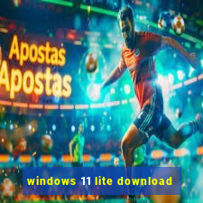 windows 11 lite download